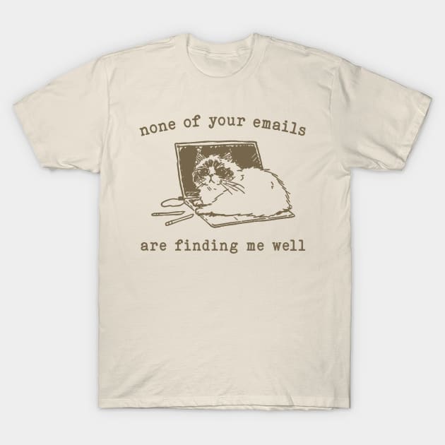 None Of Your Emails Are Finding Me Well Retro T-Shirt, Vintage 90s Lazy Cat T-shirt, Funny Cat Shirt, Unisex Kitten Graphic Adult Shirt T-Shirt by ILOVEY2K